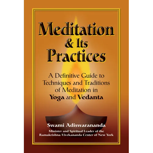 Meditation & Its Practices: A Definitive Guide to Techniques and Traditions of Meditation in Yoga and Vedanta - Paperback