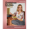 The Ambitious Kitchen Cookbook: 125 Ridiculously Good for You, Sometimes Indulgent, and Absolutely Never Boring Recipes for Every Meal of the Day - Hardcover