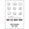 Nine Lies about Work: A Freethinking Leader's Guide to the Real World - Hardcover