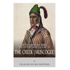Native American Tribes: The History and Culture of the Creek (Muskogee) - Paperback