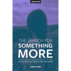 The Search For Something More: A Guide For Those Trying To Heal Themselves - Paperback