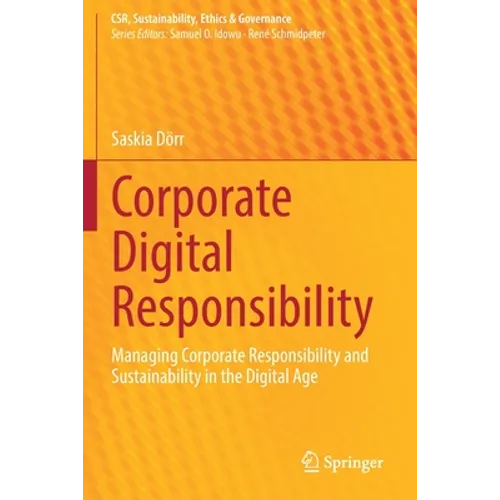 Corporate Digital Responsibility: Managing Corporate Responsibility and Sustainability in the Digital Age - Paperback