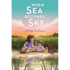 When Sea Becomes Sky - Paperback