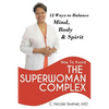How to Avoid the Superwoman Complex: 12 Ways to Balance Mind, Body & Spirit - Paperback