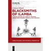 Blacksmiths of Ilamba: A Social History of Labor at the Nova Oeiras Iron Foundry (Angola, 18th Century) - Hardcover
