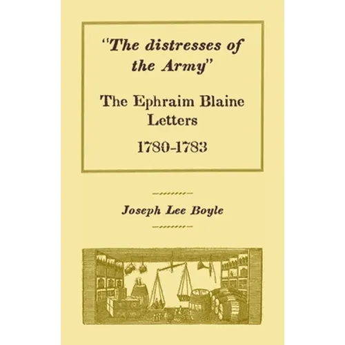 "The distresses of the Army": The Ephraim Blaine Letters, 1780-1783 - Paperback