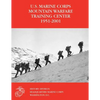 The U.S. Marine Corps Mountain Warfare Training Center 1951-2001 - Paperback