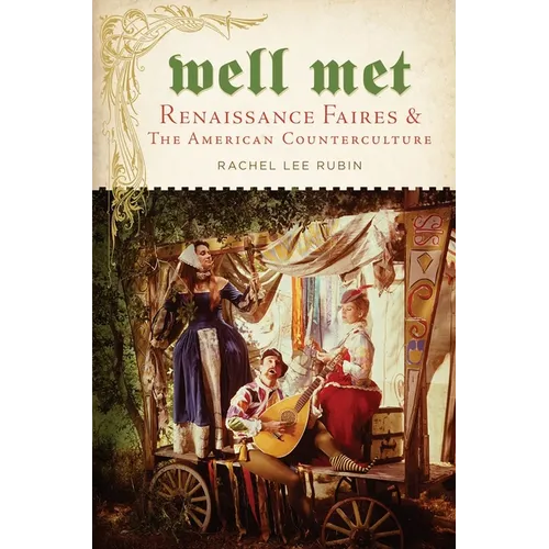 Well Met: Renaissance Faires and the American Counterculture - Paperback