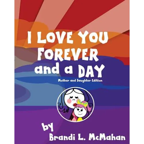 I Love You Forever and a Day: Mother and Daughter Edition - Paperback