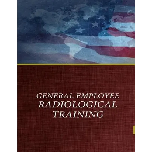 General Employee Radiological Training - Paperback