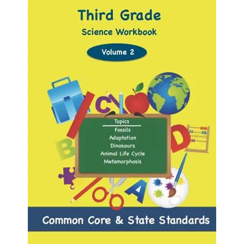 Third Grade Science Volume 2: Topics: Fossils, Adaptation, Dinosaurs, Animal Life Cycle, Metamorphosis - Paperback
