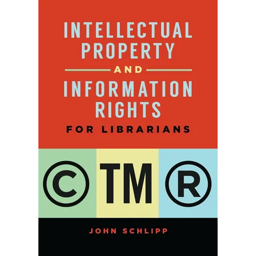 Intellectual Property and Information Rights for Librarians - Paperback