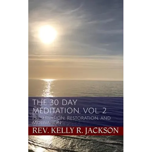 The 30 Day Meditation, Vol. 2: Preservation, Restoration, and Motivation - Paperback