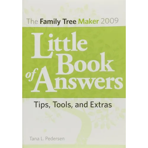 The Family Tree Maker 2009 Little Book of Answers: Tips, Tools, and Extras - Paperback
