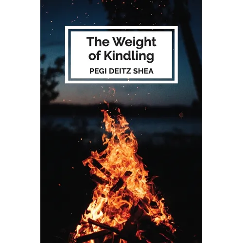 The Weight of Kindling: poems - Paperback