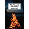 The Weight of Kindling: poems - Paperback