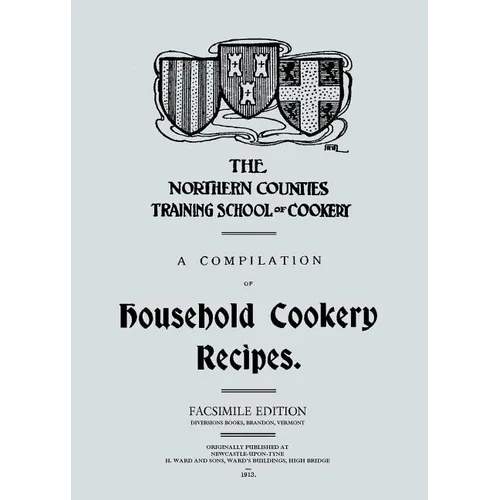 A Compilation of Household Cookery Recipes (1913) - Paperback