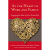 At the Heart of Work and Family: Engaging the Ideas of Arlie Hochschild - Paperback