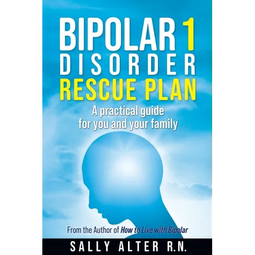 Bipolar 1 Rescue Plan: A Practical Guide for You and Your Family - Paperback