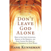 Don't Leave God Alone: How to Get God's Attention, Remain in His Presence, and Even Change His Mind to Make a Difference in Your World - Hardcover