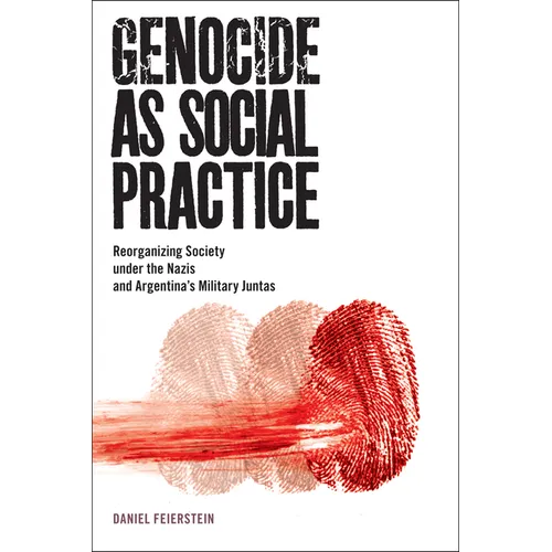 Genocide as Social Practice: Reorganizing Society Under the Nazis and Argentina's Military Juntas - Paperback