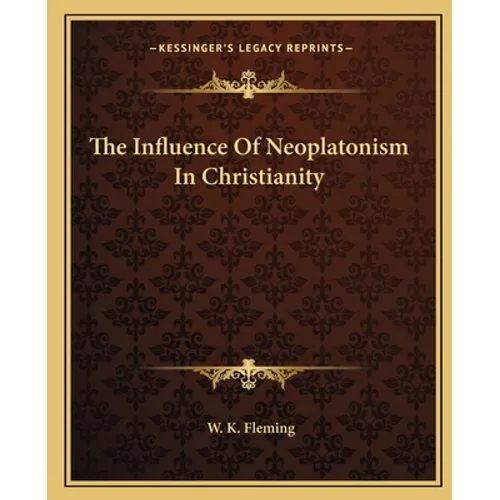 The Influence Of Neoplatonism In Christianity - Paperback
