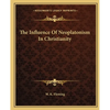 The Influence Of Neoplatonism In Christianity - Paperback