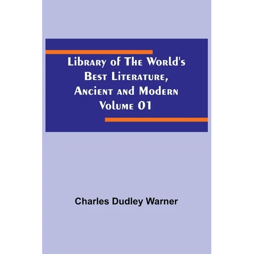 Library of the World's Best Literature, Ancient and Modern Volume 01 - Paperback