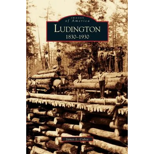 Ludington: 1830-1930 - Hardcover