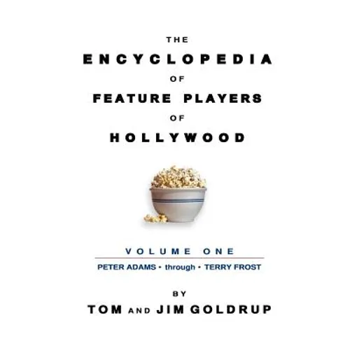 The Encyclopedia of Feature Players of Hollywood, Volume 1 - Hardcover
