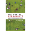 We Are All Terrorists: Some of us are just more terrorizing than others - Paperback