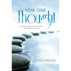 Sow One Thought: Helping You Reach Your Destiny One Thought at a Time - Paperback