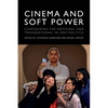 Cinema and Soft Power: Configuring the National and Transnational in Geo-Politics - Paperback