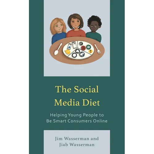 The Social Media Diet: Helping Young People to Be Smart Consumers Online - Paperback