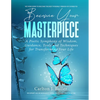 Become Your Masterpiece: A Poetic Symphony of Wisdom, Guidance, Tools and Techniques for Transforming Your Life - Hardcover