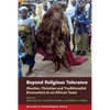 Beyond Religious Tolerance: Muslim, Christian & Traditionalist Encounters in an African Town - Paperback