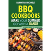 BBQ Cookbooks: Make Your Summer Go with a Bang! a Simple Guide to Barbecuing - Paperback
