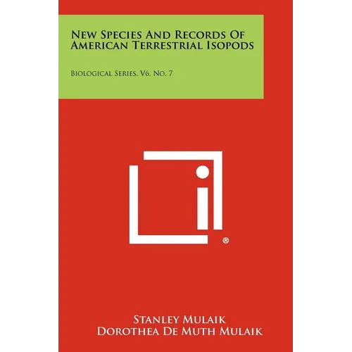 New Species and Records of American Terrestrial Isopods: Biological Series, V6, No. 7 - Paperback