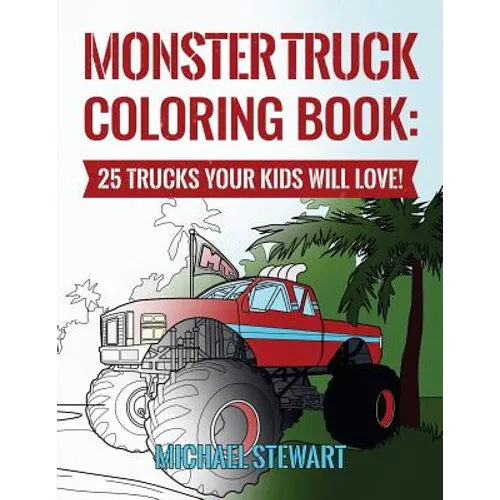 Monster Truck Coloring Book: 25 Trucks Your Kids Will Love! - Paperback