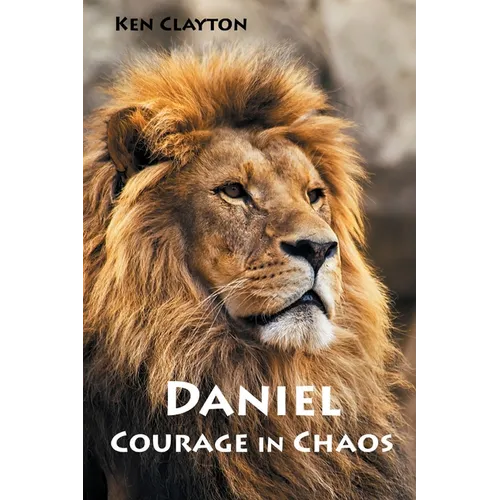 Daniel: Courage in Chaos - Paperback