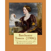 Barchester Towers (1906). By: Anthony Trollope, illustrated By: Hugh M. Eaton (1865-1924).: Barchester Towers, published in 1857, is the second nove - Paperback