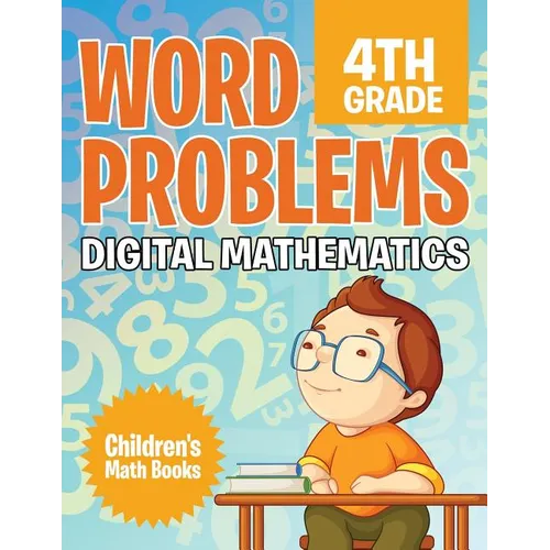 Word Problems 4th Grade: Digital Mathematics Children's Math Books - Paperback