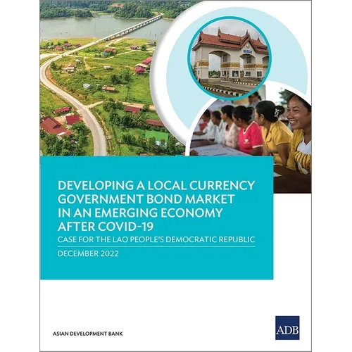 Developing a Local Currency Government Bond Market in an Emerging Economy After Covid-19: Case for the Lao People's Democratic Republic - Paperback