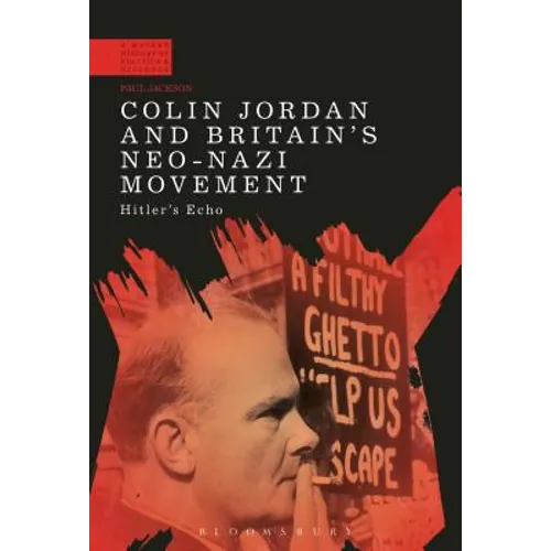Colin Jordan and Britain's Neo-Nazi Movement: Hitler's Echo - Paperback
