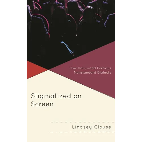 Stigmatized on Screen: How Hollywood Portrays Nonstandard Dialects - Hardcover