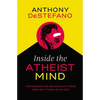 Inside the Atheist Mind: Unmasking the Religion of Those Who Say There Is No God - Paperback