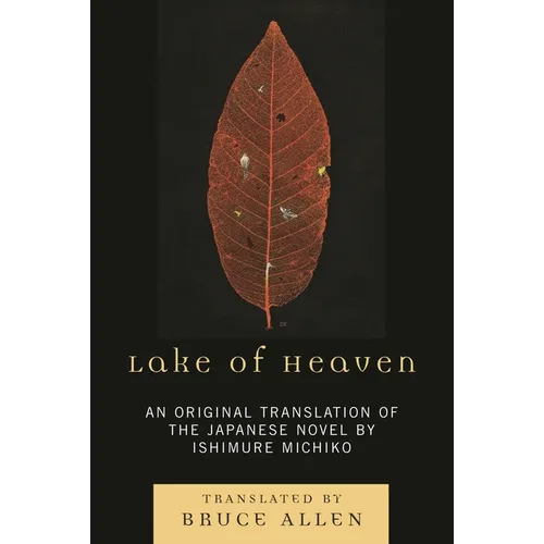 Lake of Heaven: An Original Translation of the Japanese Novel by Ishimure Michiko - Paperback
