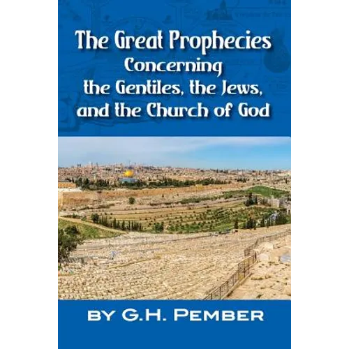 The Great Prophecies Concerning the Gentiles, the Jews, and the Church of God - Paperback