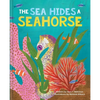 The Sea Hides a Seahorse - Hardcover