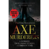 Axe Murderers: 6 Horrific True Crime Stories, 1 Common Tool - Paperback
